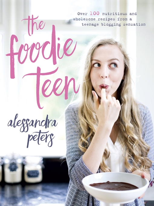 Title details for The Foodie Teen by Alessandra Peters - Wait list